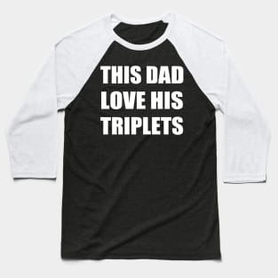 this dad love his triplets Baseball T-Shirt